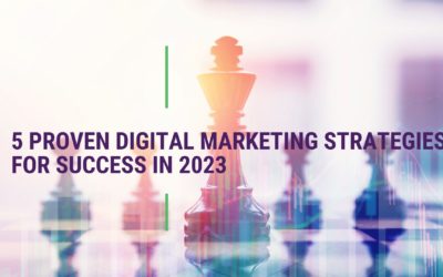 5 Proven Digital Marketing Strategies For Success In 2023